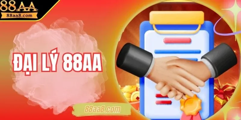 Đại Lý 88AA | Hợp Tác Chặt Chẽ Số 1, Nhận Hoa Hồng 60%