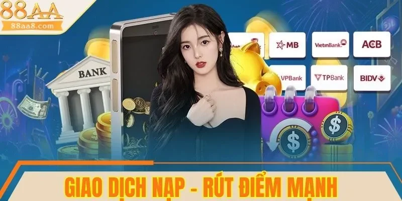 4 điểm mạnh của giao dịch nạp - rút 88AA