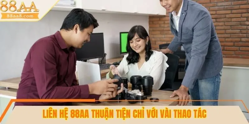 Liên hệ 88AA thuận tiện chỉ với vài thao tác