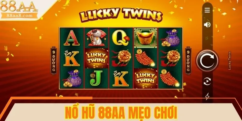 Bỏ túi 3 mẹo chơi nổ hũ 88AA thắng lớn