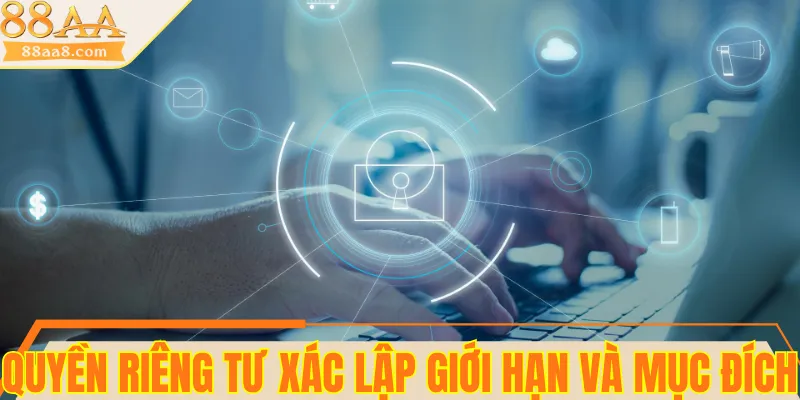 Quyền riêng tư xác lập giới hạn và mục đích sử dụng