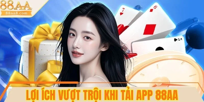 Tải app 88AA trải nghiệm cá cược nhanh và mượt