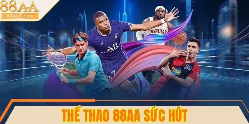 3 yếu tố làm nên sức hút của thể thao 88AA